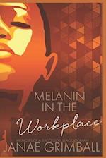 Melanin In The Workplace: Memoirs Of A Successful Black Woman 