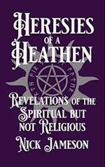 HERESIES OF A HEATHEN