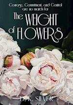 The Weight Of Flowers 