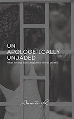 Unapologetically Unjaded: what loving him taught me about myself 