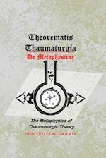 Theorematis Thaumaturgia de Metaphysicae: The Metaphysics of Thaumaturgic Theory 