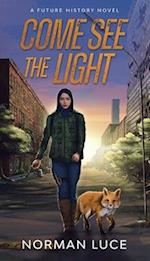 Come See The Light: A Future History Novel 