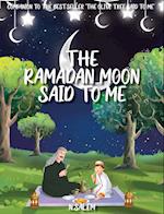 The Ramadan Moon Said To Me 