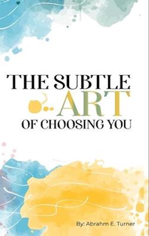 The Subtle Art of Choosing You