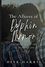 The Allures Of Dolphin Manor 