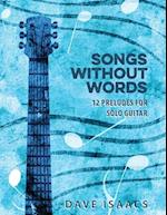 Songs Without Words: 12 Preludes for solo guitar 