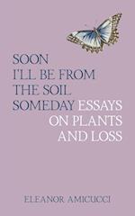 Soon I'll Be from the Soil Someday