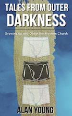 Tales from Outer Darkness: Growing Up and Out Of the Mormon Church 
