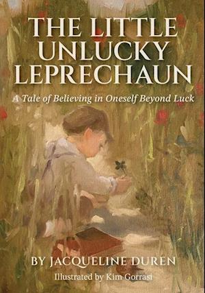 The Little Unlucky Leprechaun: A Tale of Believing in Oneself Beyond Luck