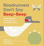 Roadrunners Don't Say Beep-Beep