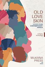 Old Love Skin : Voices From Contemporary Africa 