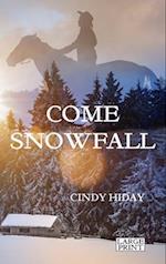 Come Snowfall: Large Print 