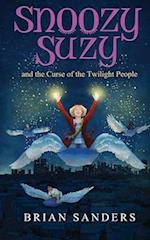 Snoozy Suzy: And the Curse of the Twilight People 