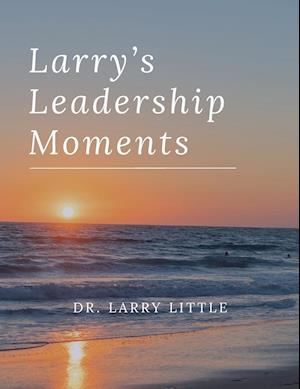 Larry's Leadership Moments