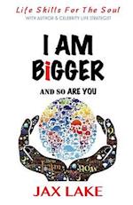 I Am Bigger and So Are You