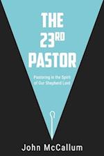 The 23rd Pastor: Pastoring in the Spirit of Our Shepherd Lord 