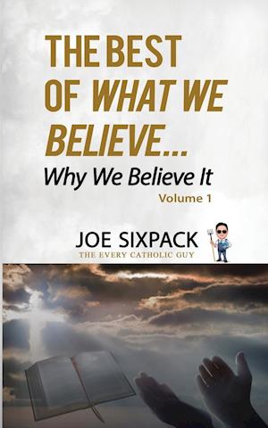 The Best of What We Believe... Why We Believe It