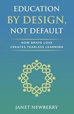 Education by Design, Not Default