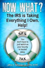 Now What? the IRS Is Taking Everything I Own. Help!