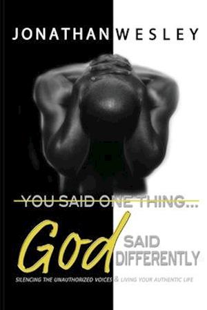 You Said One Thing... God Said Differently