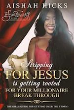 Stripping for Jesus Is Getting Rooted for Your Millionaire Breakthrough