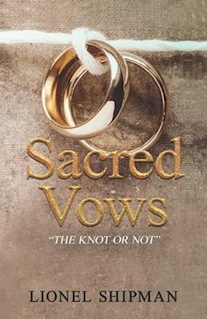 Sacred Vows - The Knot Or Not