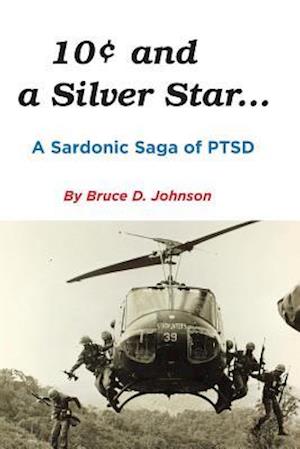 10 Cents and a Silver Star . . . A Sardonic Saga of PTSD