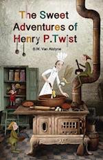 Sweet Adventures of Henry P. Twist