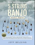 New Techniques for 5 String Banjo: Volume 1 Beginner 