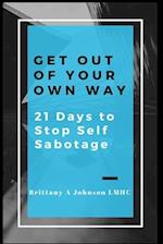 Get Out Of Your Own Way 21 Days to Stop Self Sabotage