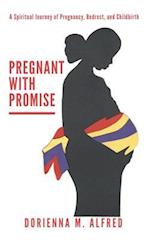 Pregnant with Promise: A Spiritual Journey of Pregnancy, Bed Rest, and Childbirth 