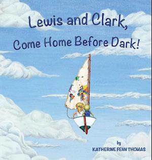 Lewis and Clark, Come Home Before Dark!