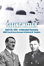 SEEING HITLER: WWII Eyewitness Account of Aubrey M. Temples 