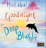 Hullabaloo! Goodnight Deep Blue
