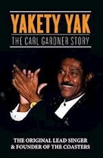 Yakety Yak : The Carl Gardner Story