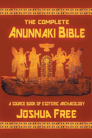 The Complete Anunnaki Bible