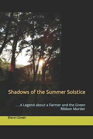 Shadows of the Summer Solstice: . . .A Legend about a Farmer and the Green Ribbon Murder