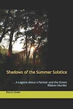 Shadows of the Summer Solstice: . . .A Legend about a Farmer and the Green Ribbon Murder 