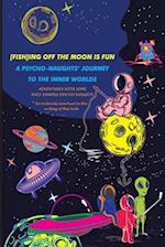 [fish]ing Off the Moon Is Fun; A Psycho-Naughts' Journey to the Inner Worlds