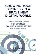 Growing Your Business in a Brave New Digital World