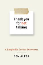 Thank You for Not Talking