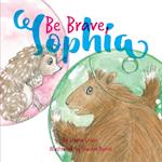 Be Brave, Sophia