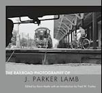 The Railroad Photography of J. Parker Lamb