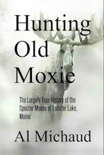 Hunting Old Moxie
