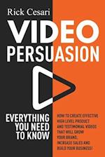 Video Persuasion: Everything You Need to Know | How to Create Effective high level Product and Testimonial Videos that will Grow Your Brand, Increase 