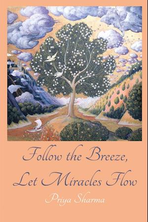 Follow The Breeze, Let Miracles Flow