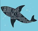 Sharks Have Feelings Too