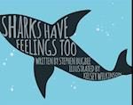 Sharks Have Feelings Too