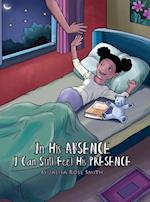 In his Absence I can still feel his Presence: (English with a Spanish version inside) 