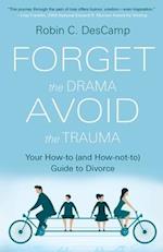 Forget the Drama, Avoid the Trauma